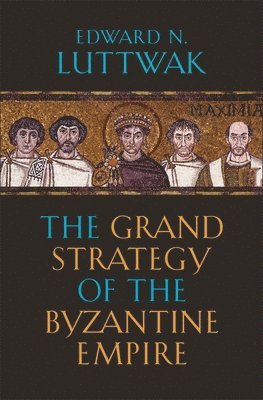 The Grand Strategy of the Byzantine Empire 1