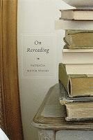 Patricia Meyer Spacks - Spacks, P: On Rereading, Inbunden