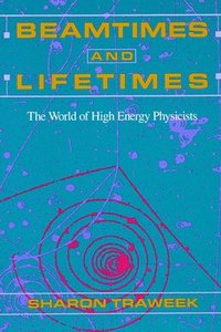 bokomslag Beamtimes and Lifetimes: The World of High Energy Physicists