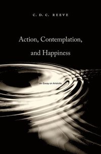 bokomslag Action, Contemplation, and Happiness