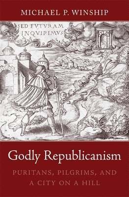 Michael P. Winship - Godly Republicanism, Inbunden