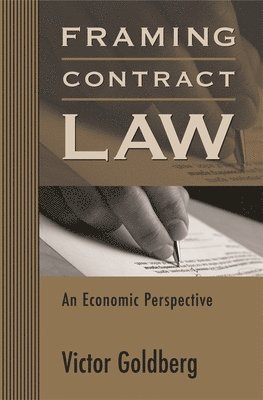 Victor Goldberg - Framing Contract Law, Häftad