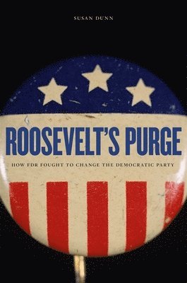 Susan Dunn - Roosevelt’s Purge, Häftad