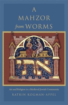 Katrin Kogman-Appel - Mahzor from Worms, Inbunden