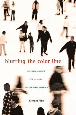 Richard Alba - Blurring the Color Line, Häftad