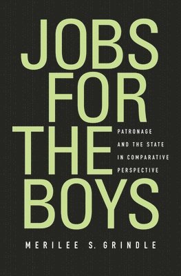 Merilee S. Grindle - Jobs for the Boys, Inbunden