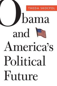 bokomslag Obama and Americas Political Future