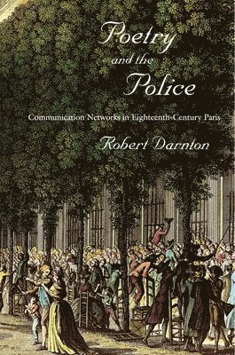 Robert Darnton - Poetry and the Police, Häftad