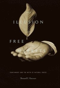 bokomslag The Illusion of Free Markets