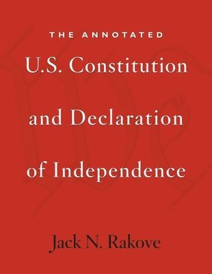 Jack N. Rakove, Jack N Rakove - Annotated U.S. Constitution and Declaration of Independence, Häftad