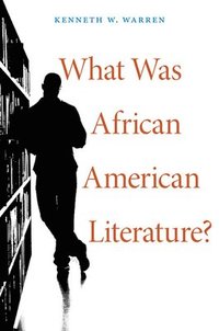 bokomslag What Was African American Literature?