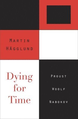 Martin Hägglund - Dying for Time, Inbunden