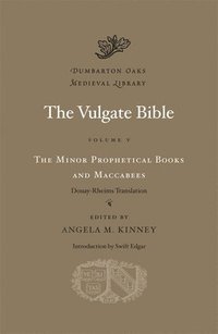 bokomslag The Vulgate Bible: Volume V The Minor Prophetical Books and Maccabees: Douay-Rheims Translation