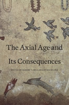 The Axial Age and Its Consequences 1