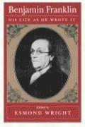Benjamin Franklin: His Life as He Wrote It