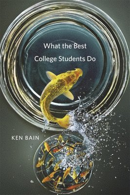 Ken Bain - What the Best College Students Do, Inbunden