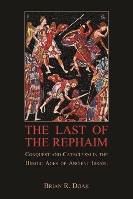 Brian R. Doak - Last of the Rephaim, Häftad