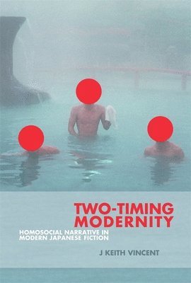 J. Keith Vincent - Two-Timing Modernity, Inbunden