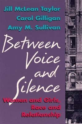 Jill McLean Taylor, Carol Gilligan, Amy M. Sullivan - Between Voice and Silence, Häftad