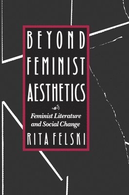 Rita Felski - Beyond Feminist Aesthetics, Häftad