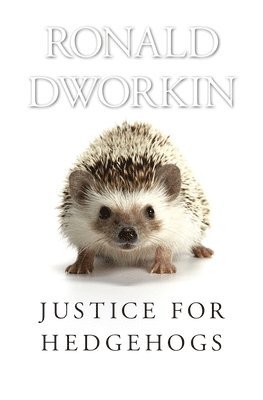 Ronald Dworkin - Justice for Hedgehogs, Häftad