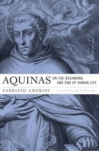 bokomslag Aquinas on the Beginning and End of Human Life