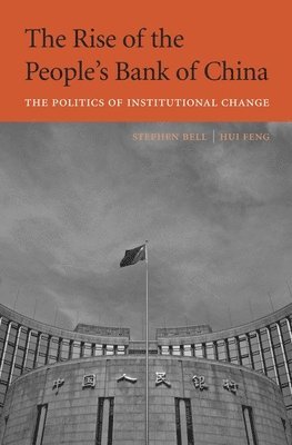 Stephen Bell, Hui Feng - Rise of the People’s Bank of China, Inbunden