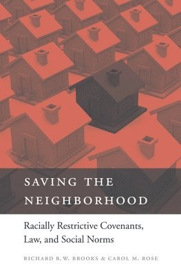 Richard R. W. Brooks, Carol M. Rose - Saving the Neighborhood, Inbunden