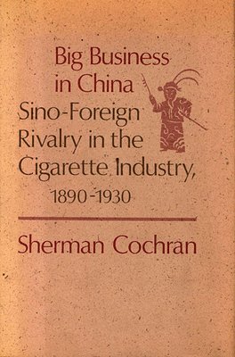 Sherman Cochran - Big Business in China, Inbunden