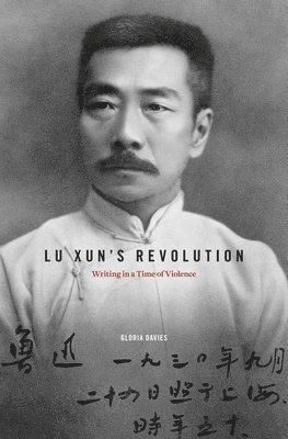 Gloria Davies - Lu Xun's Revolution, Inbunden