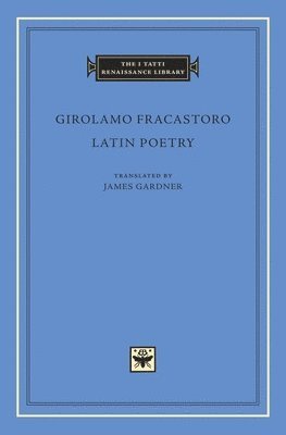 Girolamo Fracastoro - Latin Poetry, Inbunden