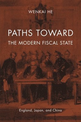 Wenkai He, He - Paths toward the Modern Fiscal State, Inbunden
