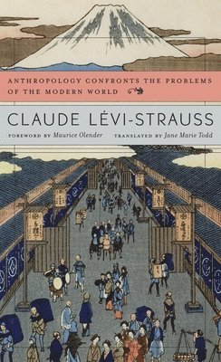 Claude Lévi-Strauss, Claude Levi-Strauss - Anthropology Confronts the Problems of the Modern World, Inbunden