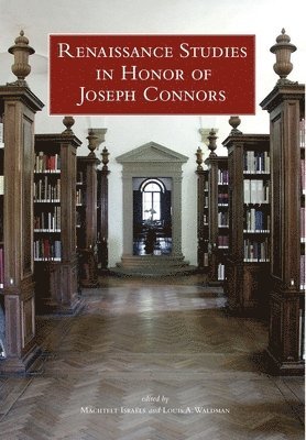 Renaissance Studies in Honor of Joseph Connors, Volumes 1 and 2 1