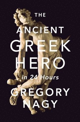 bokomslag The Ancient Greek Hero in 24 Hours