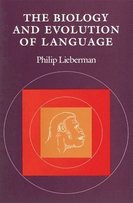 Philip Lieberman - Biology and Evolution of Language, Häftad