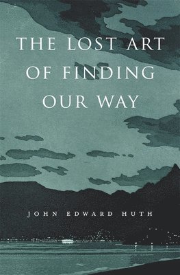 The Lost Art of Finding Our Way 1