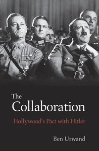 bokomslag The Collaboration: Hollywood's Pact with Hitler