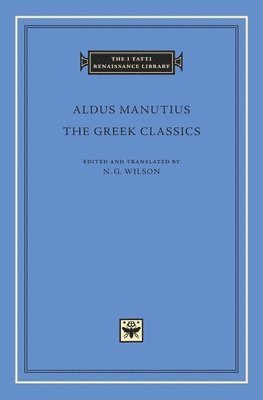 Aldus Manutius, N. G. Wilson, N G Wilson - Greek Classics, Inbunden