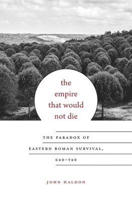 John Haldon - Empire That Would Not Die, Inbunden