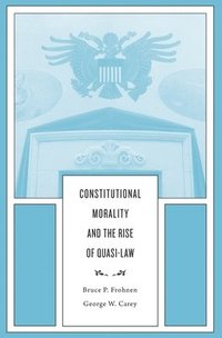 bokomslag Constitutional Morality and the Rise of Quasi-Law