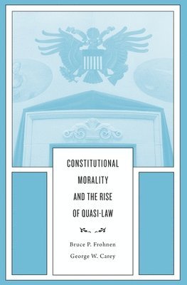 bokomslag Constitutional Morality and the Rise of Quasi-Law