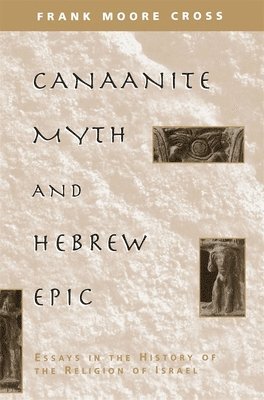 Frank Moore Cross - Canaanite Myth and Hebrew Epic, Häftad