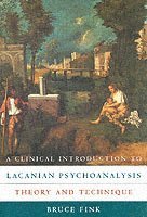Bruce Fink - Clinical Introduction to Lacanian Psychoanalysis, Häftad