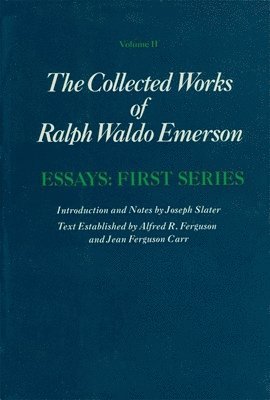 Collected Works of Ralph Waldo Emerson: Volume II Essays: First Series 1