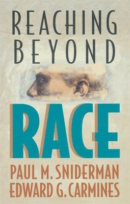 Paul M. Sniderman, Edward G. Carmines - Reaching beyond Race, Häftad