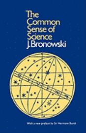 bokomslag Bronowski: Common Sense of Science (Paper Only)