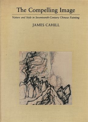 James Cahill - Compelling Image, Inbunden