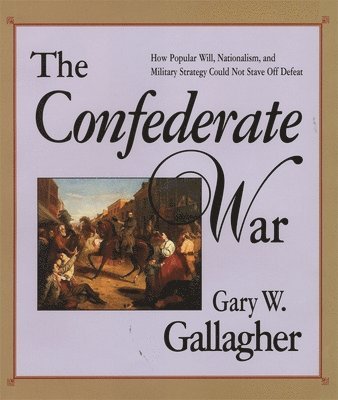 Gary W. Gallagher - Confederate War, Häftad