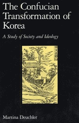 Martina Deuchler - Confucian Transformation of Korea, Häftad